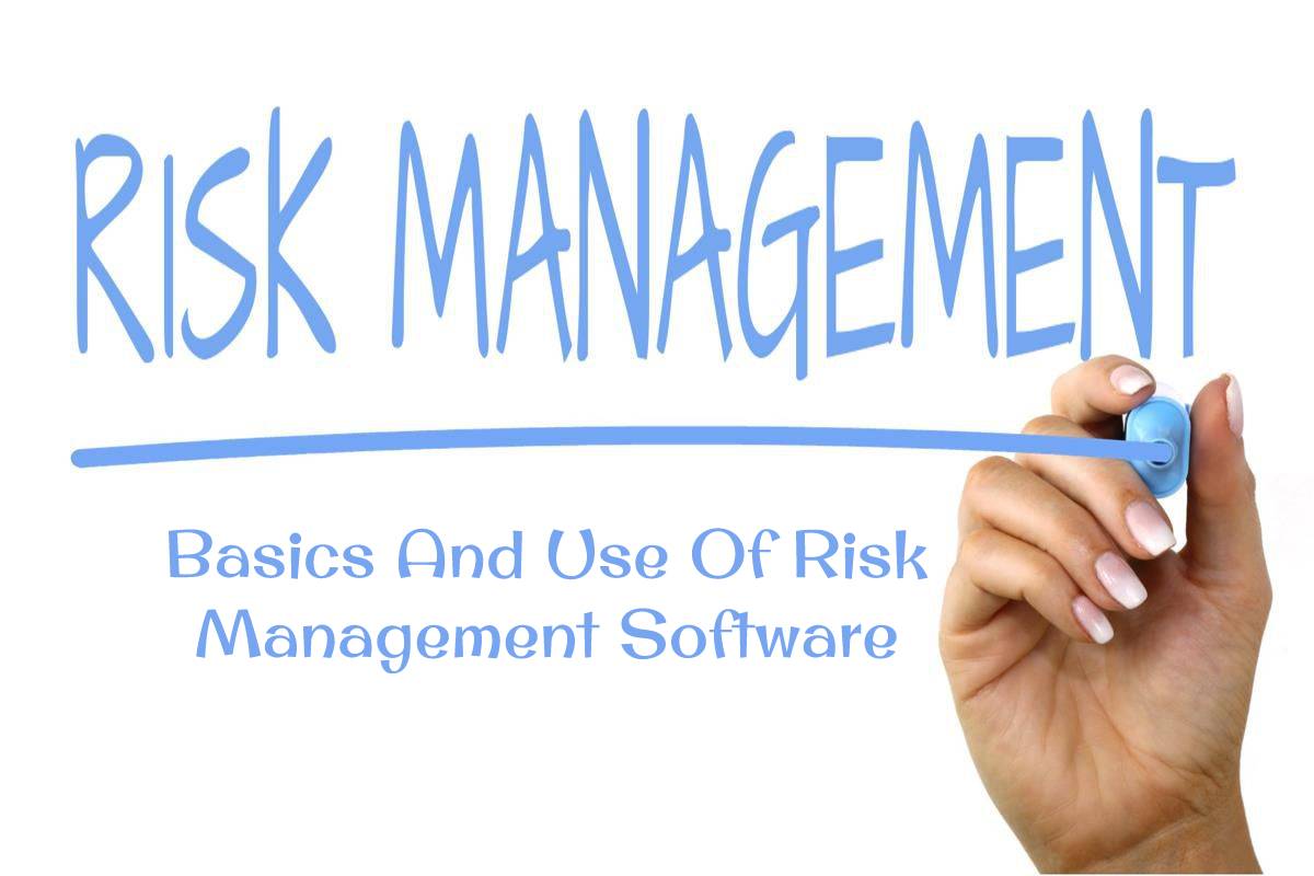 Risk Management - Basics And Use Of Risk Management Software