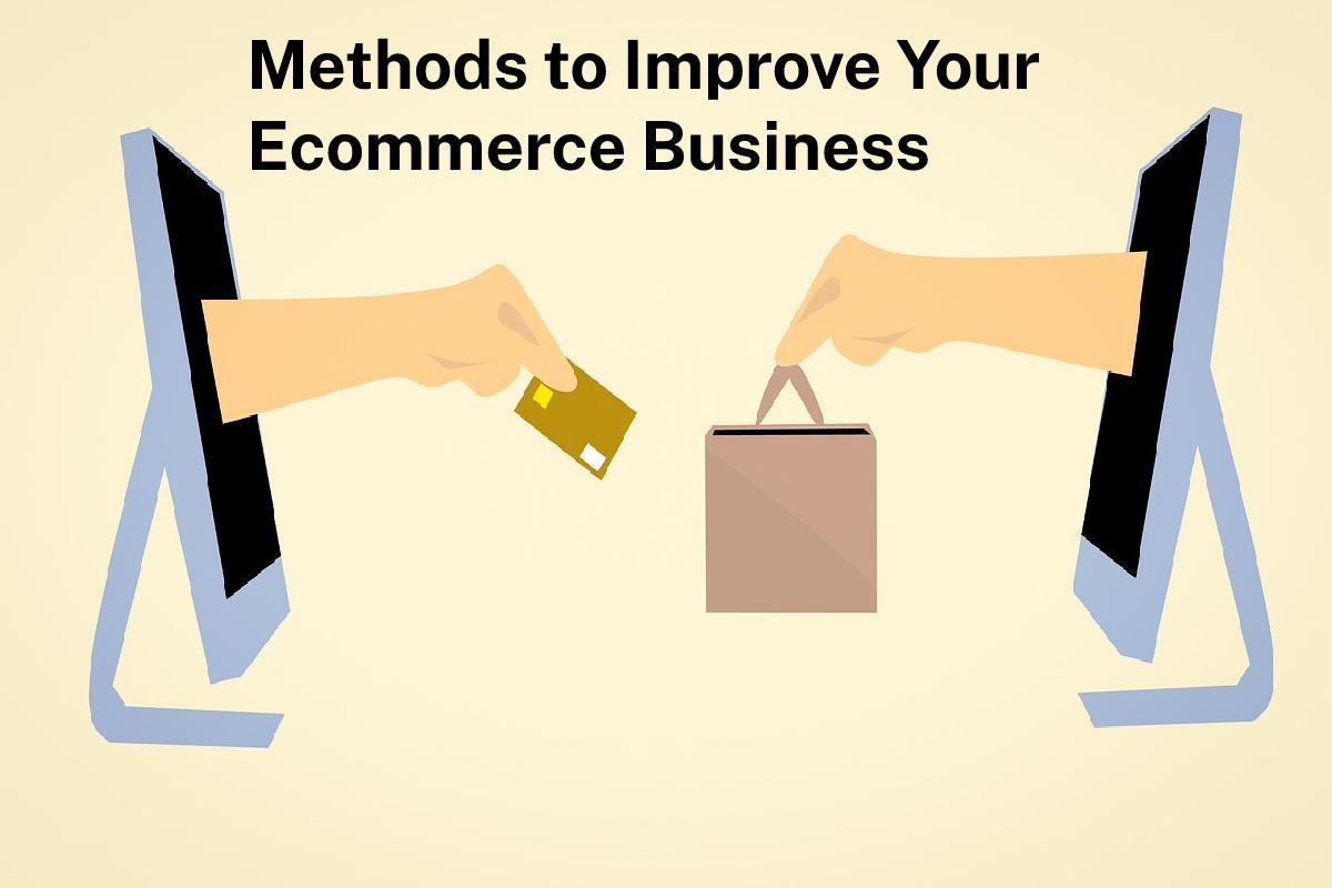 Methods to Improve Your Ecommerce Business