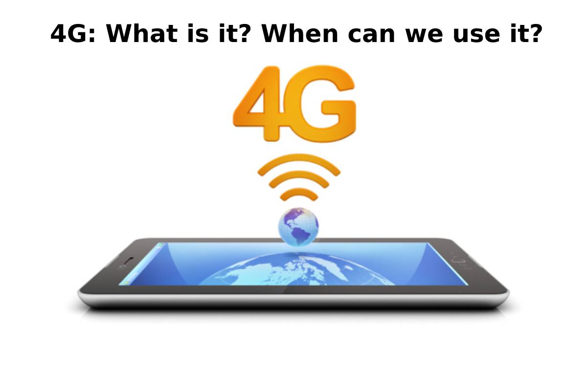 4G: What is it? When can we use it?