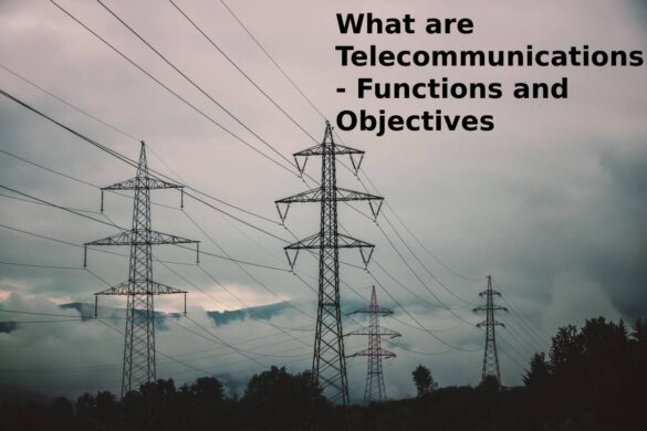 What are Telecommunications - Functions and Objectives