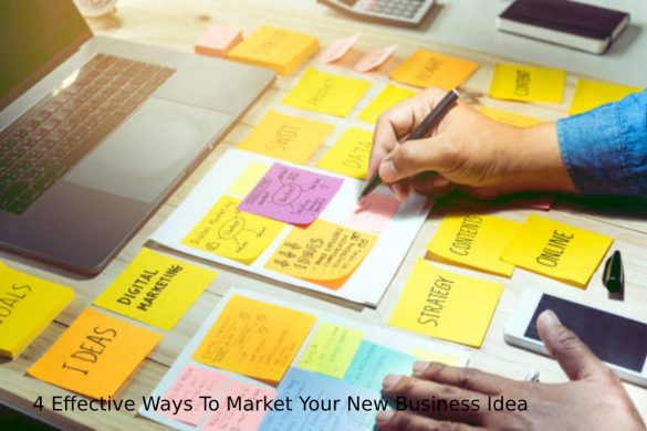 4 Effective Ways To Market Your New Business Idea