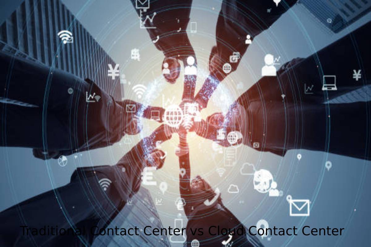 Traditional Contact Center vs Cloud Contact Center