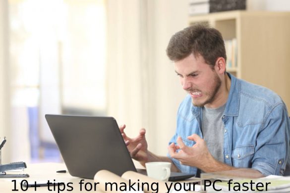 10+ tips for making your PC faster