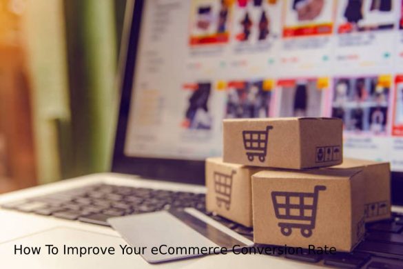 How To Improve Your eCommerce Conversion Rate