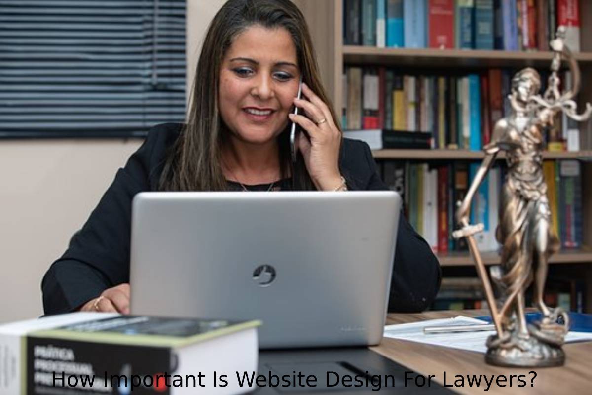 How Important Is Website Design For Lawyers?