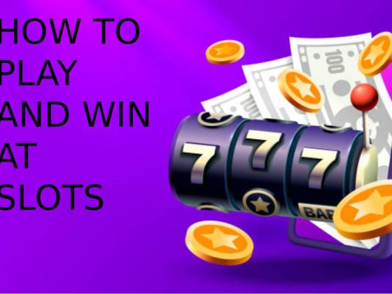 HOW TO PLAY AND WIN AT SLOTS