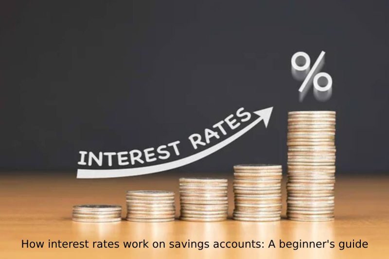 How interest rates work on savings accounts: A beginner's guide